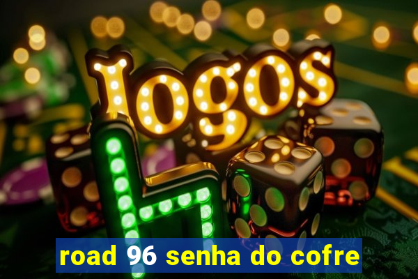 road 96 senha do cofre